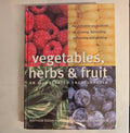 Vegetables, Herbs & Fruit: An Illustrated Encyclopedia