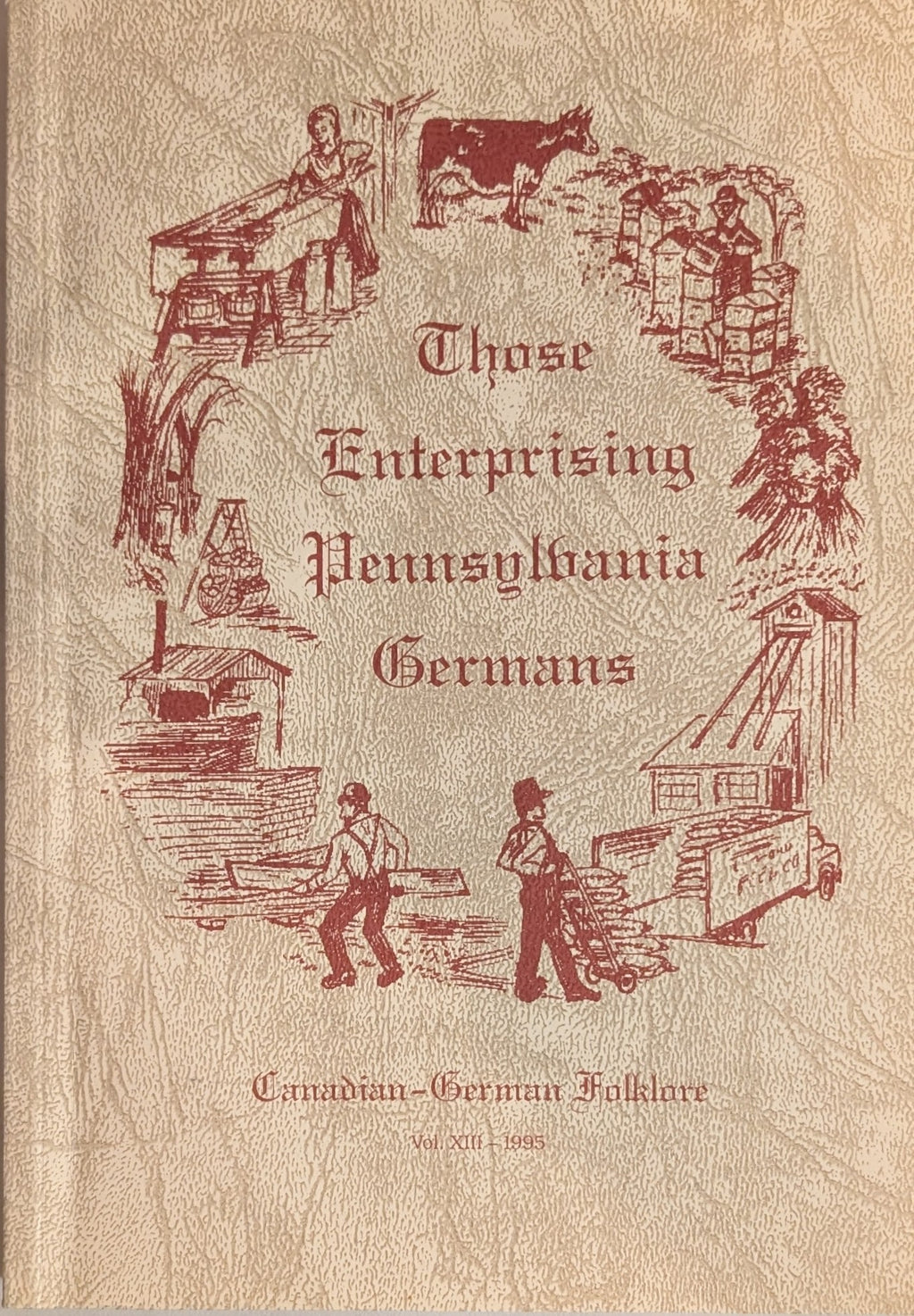 Pennsylvania German Folklore Society of Ontario, Those Enterprising Pennsylvania Germans (Vol. XIII, 1995)