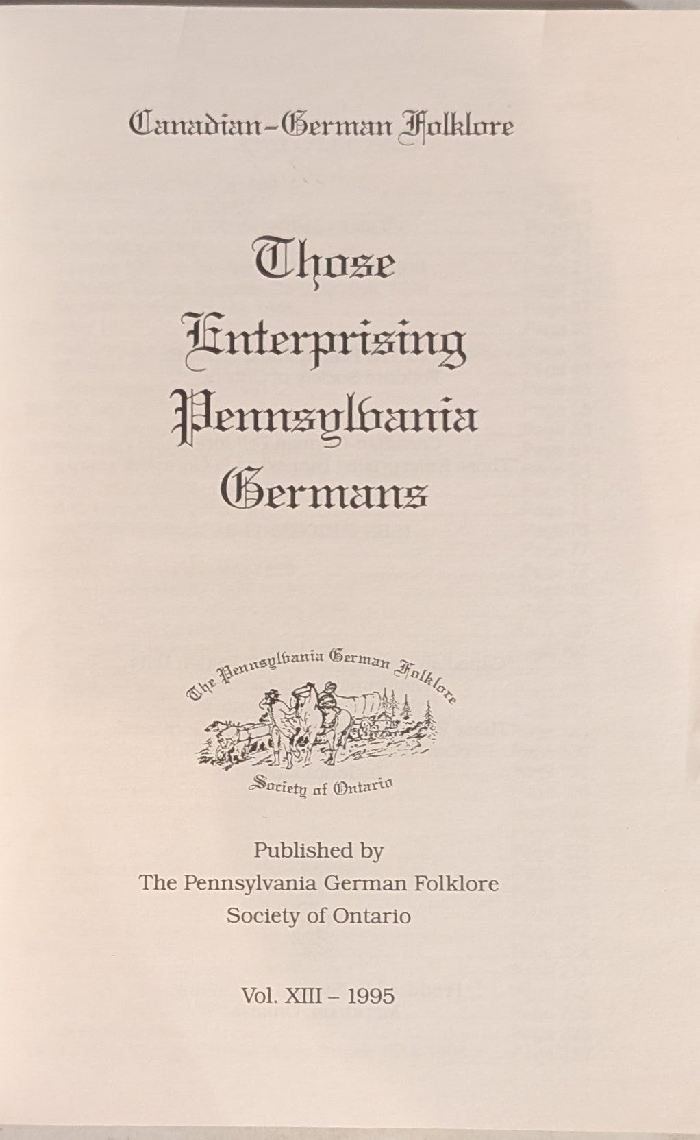 Pennsylvania German Folklore Society of Ontario, Those Enterprising Pennsylvania Germans (Vol. XIII, 1995)