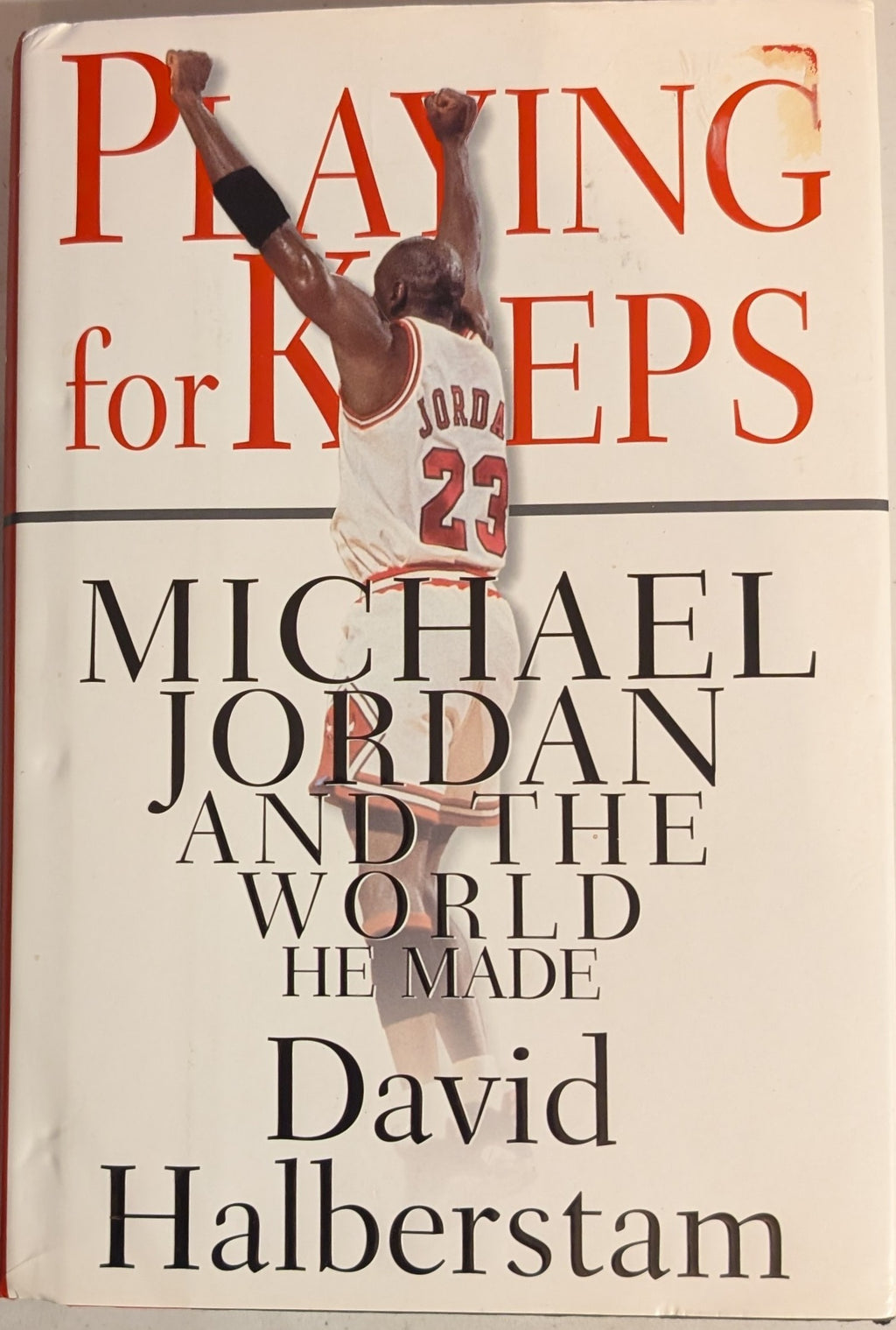 Playing for Keeps: Michael Jordan and the World He Made