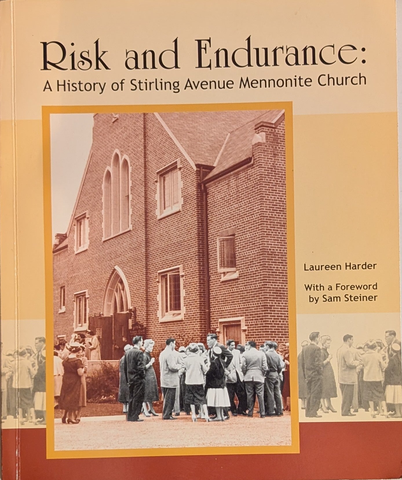 Risk and Endurance / A History of Stirling Avenue Mennonite Church