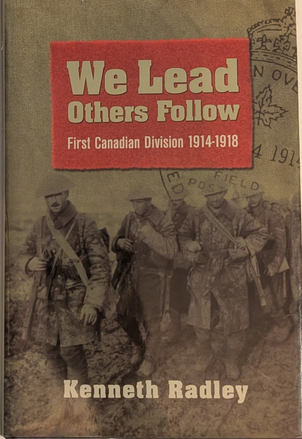 We Lead, Others Follow: First Canadian Division 1914–1918