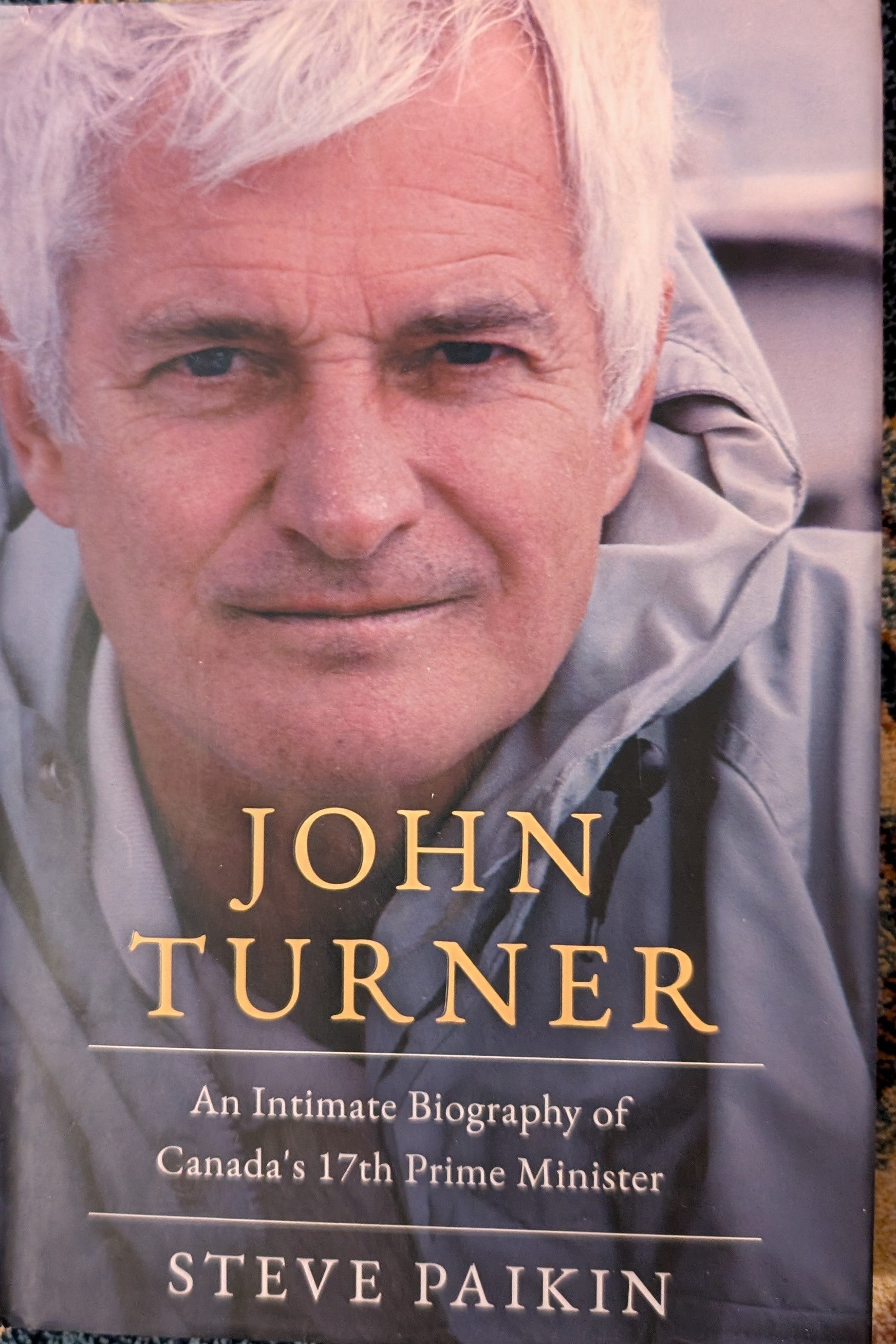 John Turner: An Intimate Biography of Canada’s 17th Prime Minister