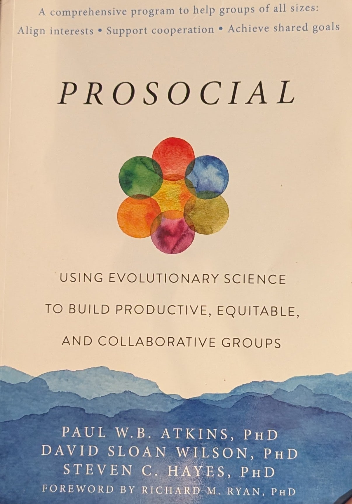 Prosocial: Using Evolutionary Science to Build Productive, Equitable, and Collaborative Groups