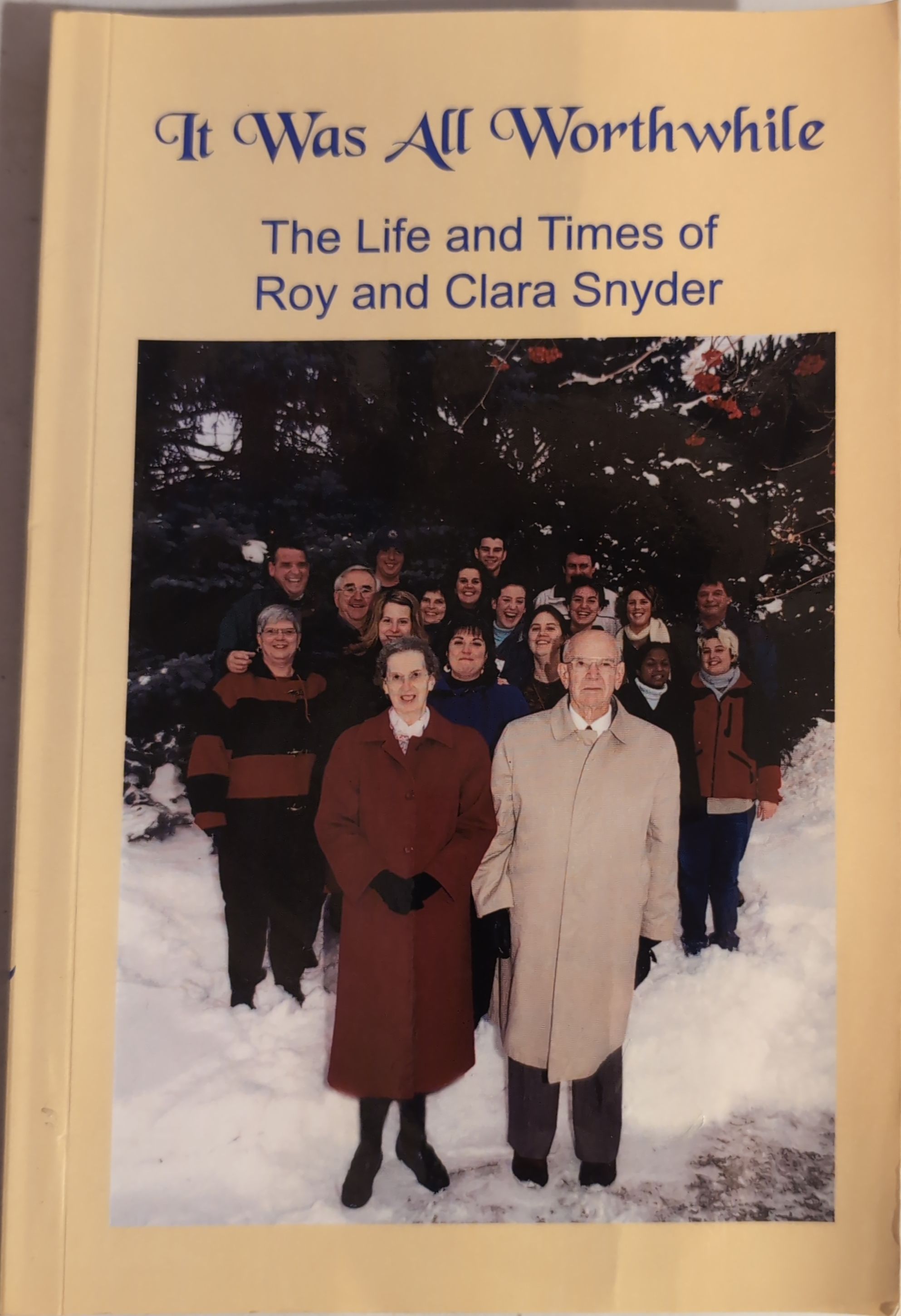 It Was All Worthwhile: The Life and Times of Roy and Clara Snyder